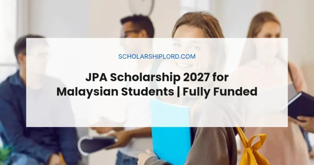 JPA Scholarship 2027 for Malaysian Students | Fully Funded
