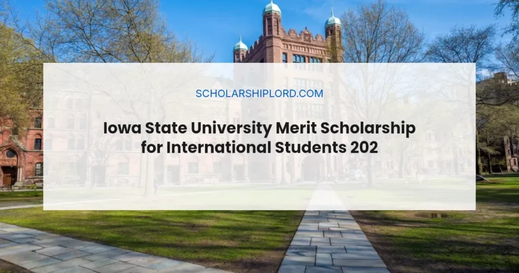 Iowa State University Merit Scholarship for International Students 2026 | Up to $40,000