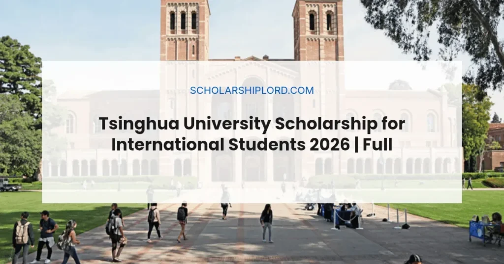 Tsinghua University Scholarship for International Students 2026 | Fully Funded