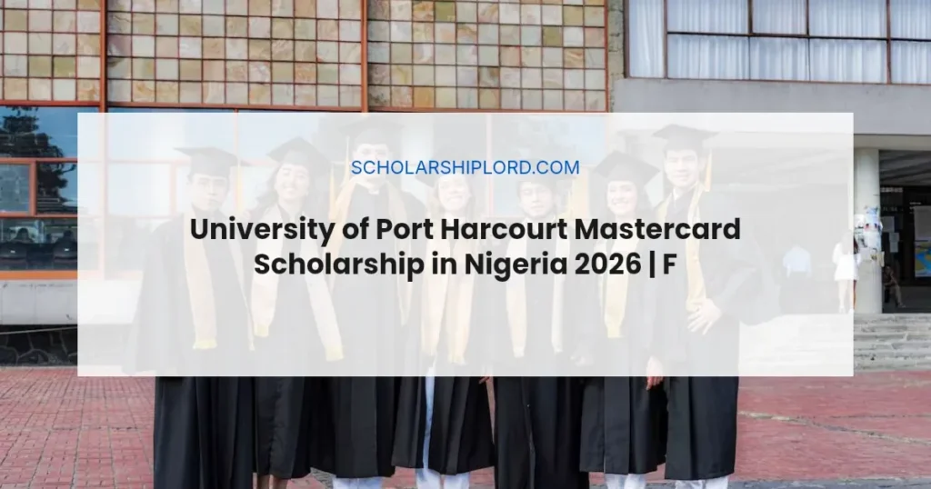 University of Port Harcourt Mastercard Scholarship in Nigeria 2026 | Fully Funded