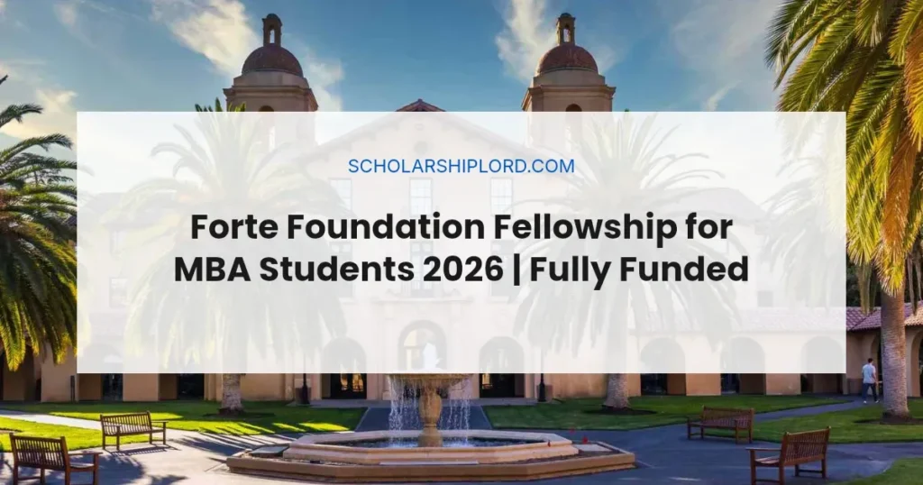 Forte Foundation Fellowship for MBA Students 2026 | Fully Funded