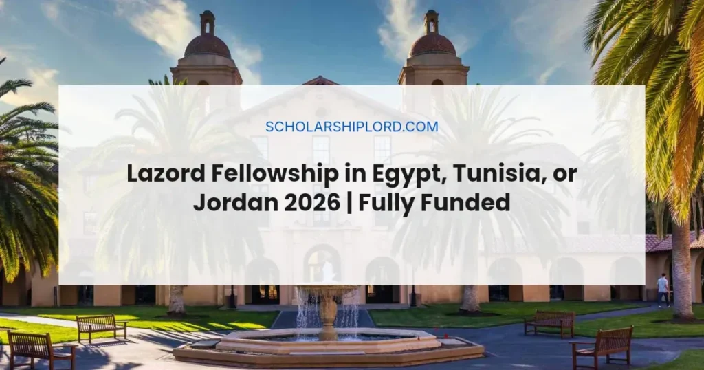 Lazord Fellowship in Egypt, Tunisia, or Jordan 2026 | Fully Funded
