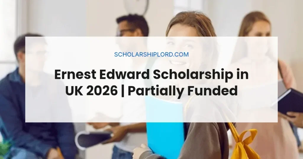 Ernest Edward Scholarship in UK 2026 | Partially Funded