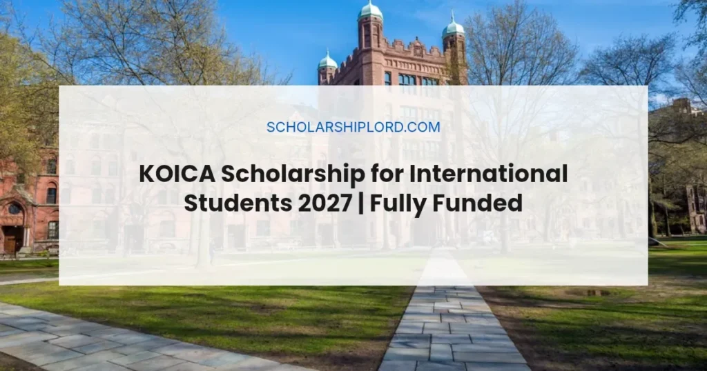 KOICA Scholarship for International Students 2027 | Fully Funded