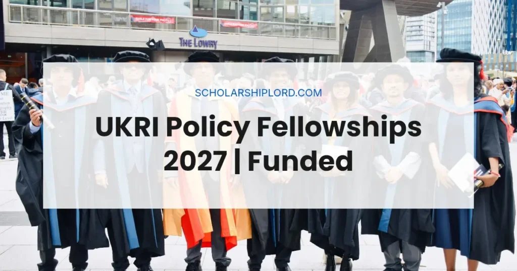 UKRI Policy Fellowships 2027 | Funded
