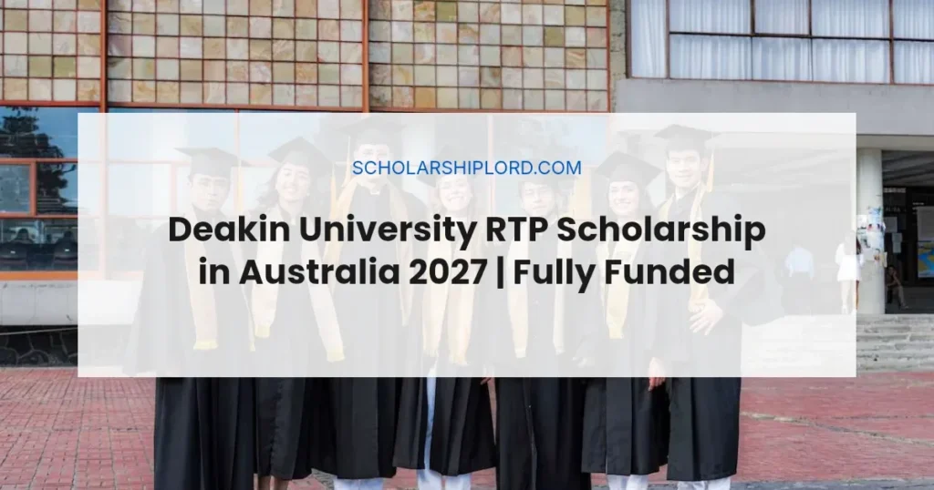 Deakin University RTP Scholarship in Australia 2027 | Fully Funded