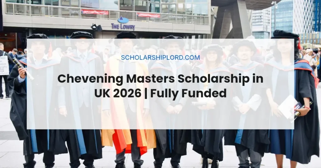 Chevening Masters Scholarship in UK 2026 | Fully Funded