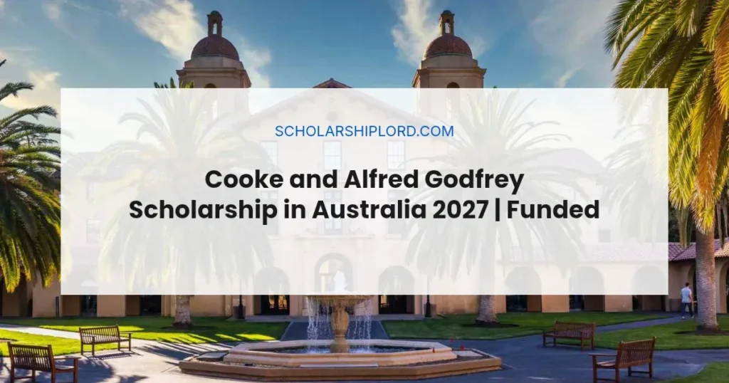 Cooke and Alfred Godfrey Scholarship in Australia 2027 | Funded