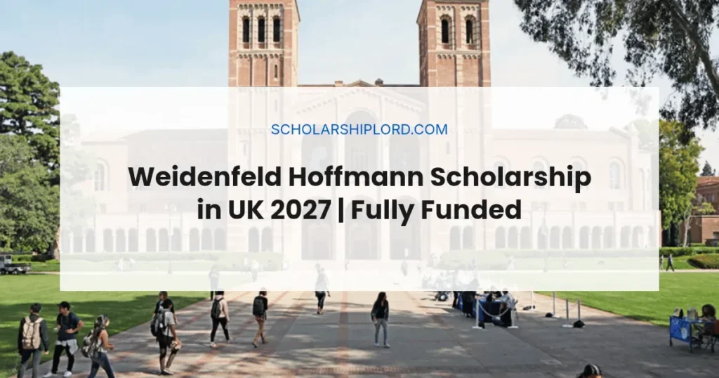Weidenfeld Hoffmann Scholarship in UK 2027 | Fully Funded