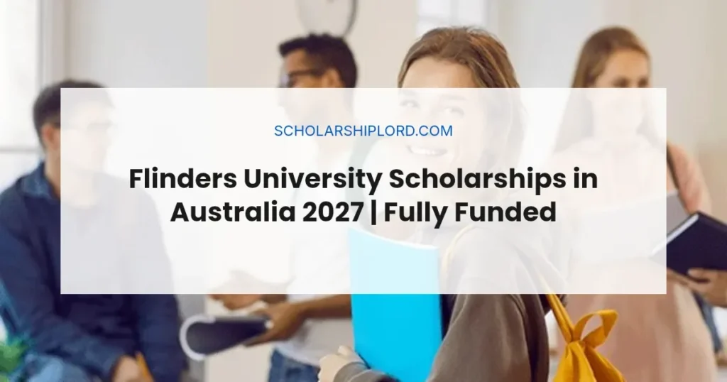 Flinders University Scholarships in Australia 2027 | Fully Funded
