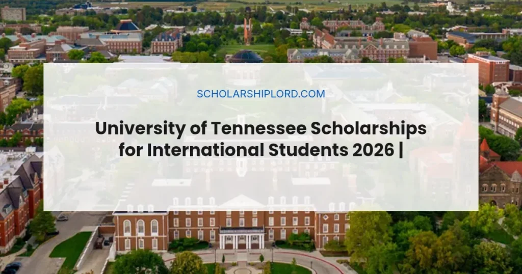 University of Tennessee Scholarships for International Students 2026 | Funded