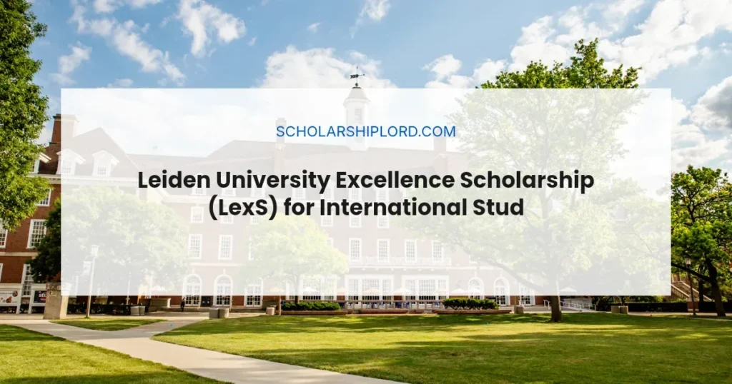 Leiden University Excellence Scholarship (LexS) for International Students 2026 | Partially Funded
