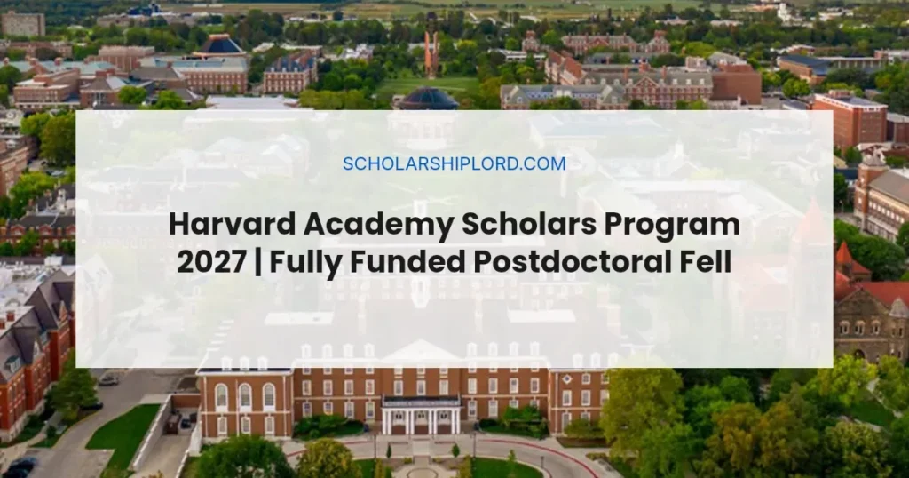 Harvard Academy Scholars Program 2027 | Fully Funded Postdoctoral Fellowship