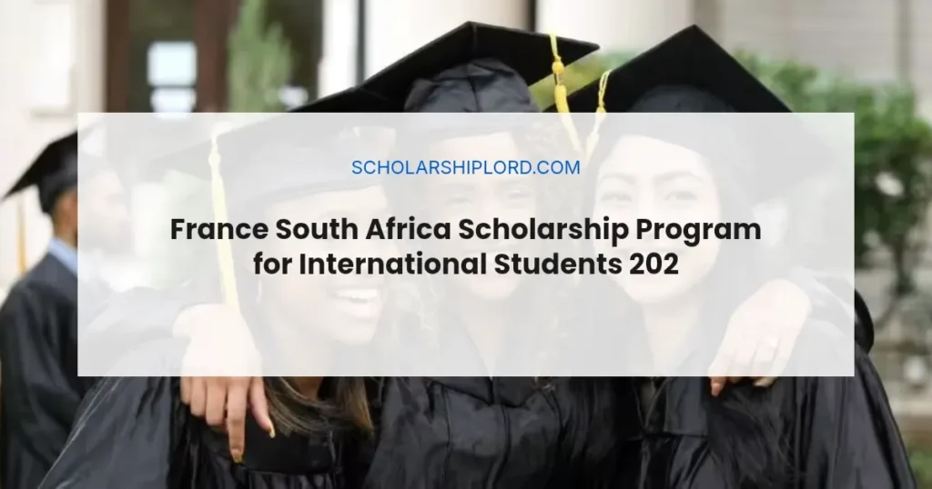 France South Africa Scholarship Program for International Students 2027 | Fully Funded