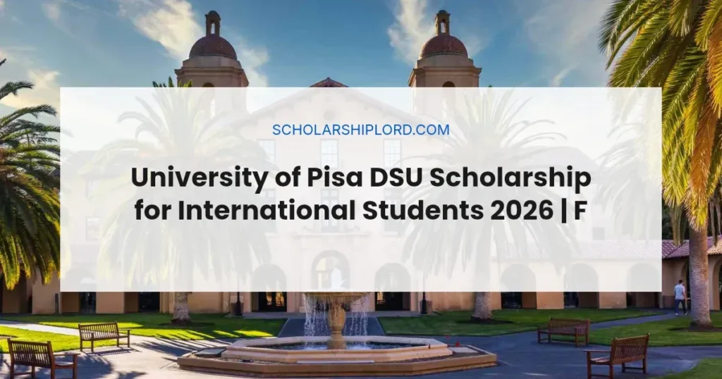 University of Pisa DSU Scholarship for International Students 2026 | Fully Funded