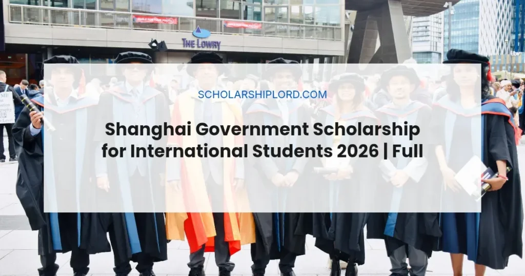 Shanghai Government Scholarship for International Students 2026 | Fully Funded