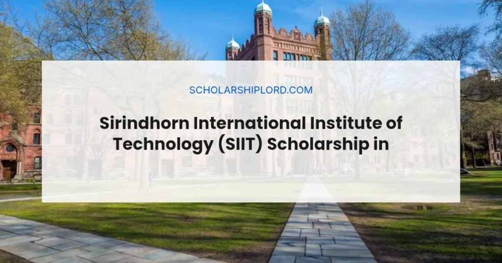 Sirindhorn International Institute of Technology (SIIT) Scholarship in Thailand 2026 | Fully Funded