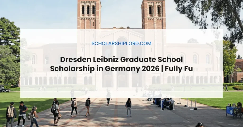Dresden Leibniz Graduate School Scholarship in Germany 2026 | Fully Funded