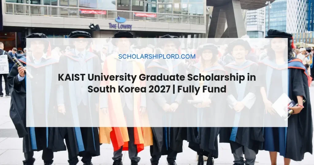 KAIST University Graduate Scholarship in South Korea 2027 | Fully Funded