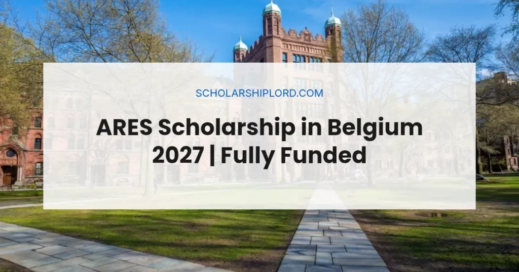 ARES Scholarship in Belgium 2027 | Fully Funded