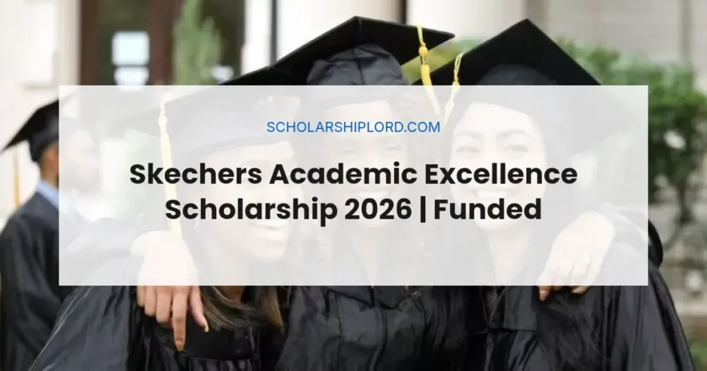 Skechers Academic Excellence Scholarship 2026 | Funded