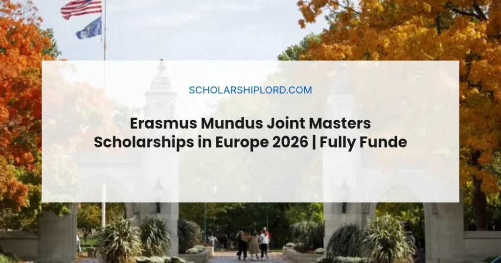 Erasmus Mundus Joint Masters Scholarships in Europe 2026 | Fully Funded
