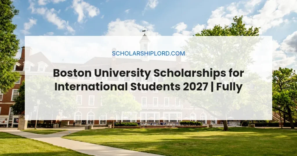 Boston University Scholarships for International Students 2027 | Fully Funded