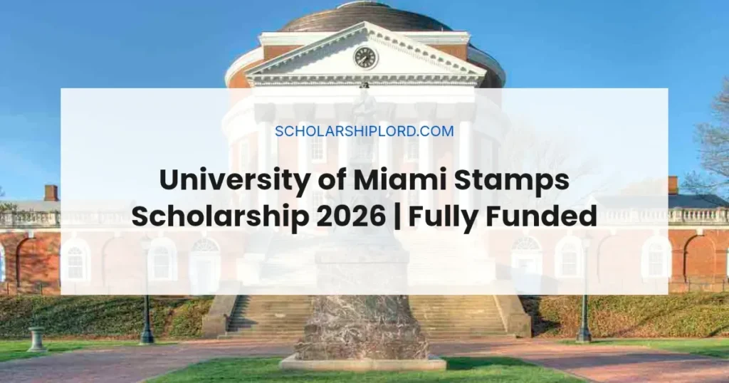 University of Miami Stamps Scholarship 2026 | Fully Funded