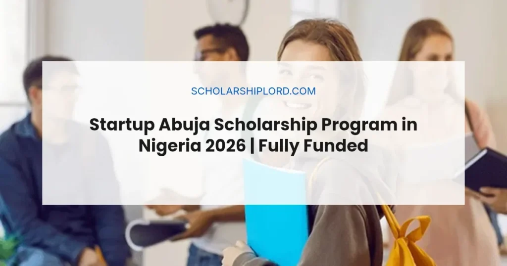 Startup Abuja Scholarship Program in Nigeria 2026 | Fully Funded