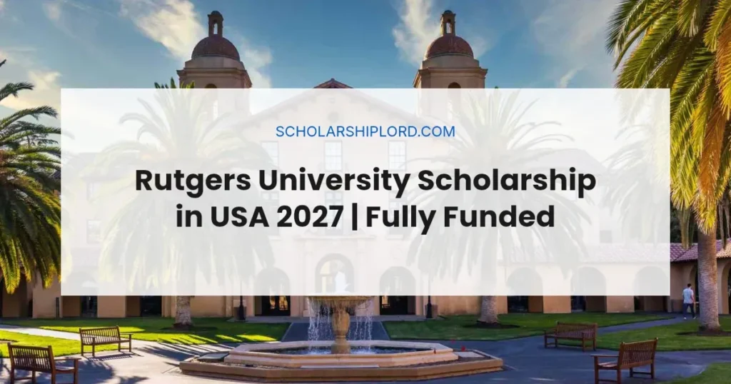 Rutgers University Scholarship in USA 2027 | Fully Funded