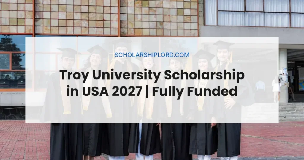 Troy University Scholarship in USA 2027 | Fully Funded