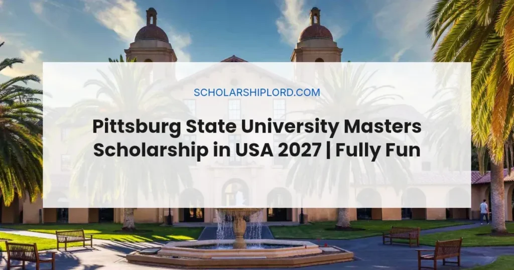Pittsburg State University Masters Scholarship in USA 2027 | Fully Funded