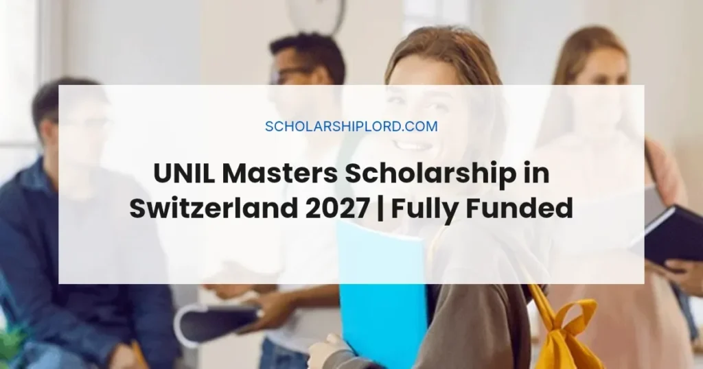 UNIL Masters Scholarship in Switzerland 2027 | Fully Funded