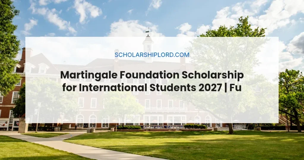 Martingale Foundation Scholarship for International Students 2027 | Fully Funded