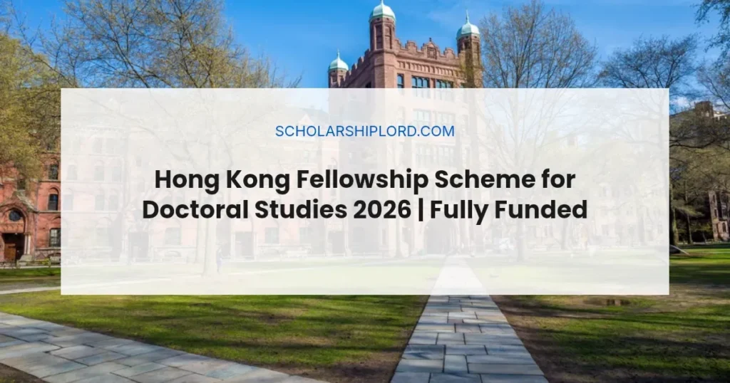 Hong Kong Fellowship Scheme for Doctoral Studies 2026 | Fully Funded